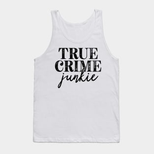 True Crime Junkie Tank Top